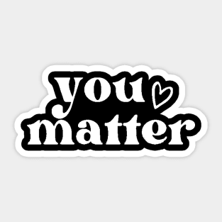 You Matter , Motivational ,Inspirational , Positive Outfits, Good Vibe , Inspirational Gift Sticker